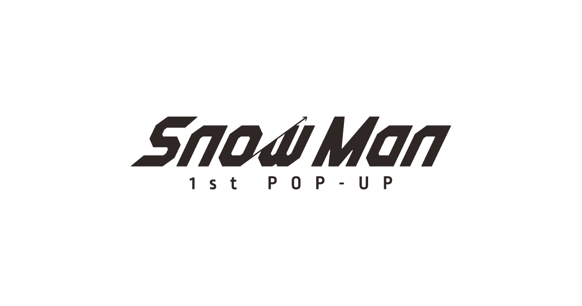 Snow Man 1st POP-UP